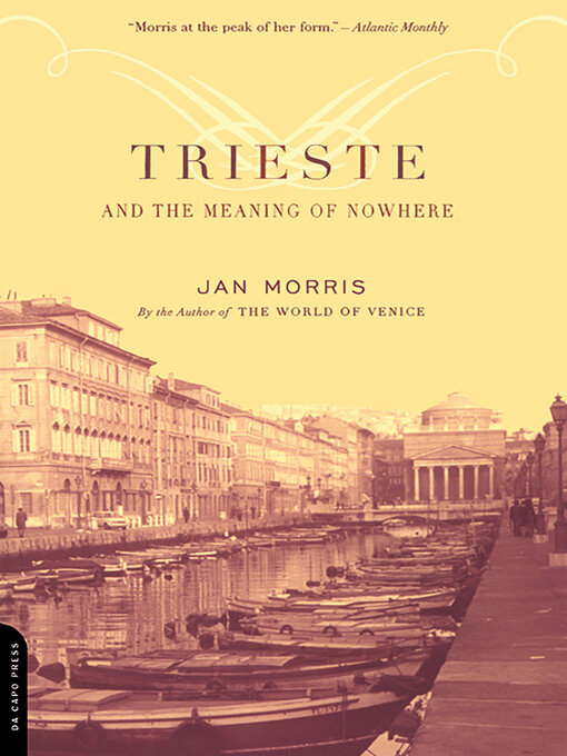 Title details for Trieste and the Meaning of Nowhere by Jan Morris - Available